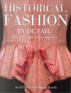Historical Fashion in Detail by Avril Hart, Richard Davis, Susan North