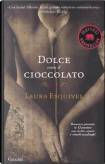 Dolce come il cioccolato by Laura Esquivel