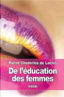 De L’éducation Des Femmes by Pierre Choderlos De Laclos