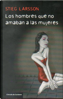 Los hombres que no amaban a las mujeres by Stieg Larsson