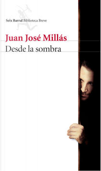 Desde la sombra by Juan Jose Millas