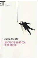 Un calcio in bocca fa miracoli by Marco Presta