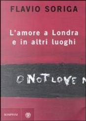 L'amore a Londra e in altri luoghi by Flavio Soriga