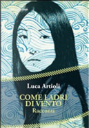 Come ladri di vento by Luca Artioli