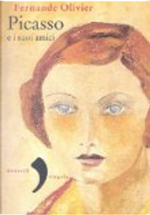 Picasso e i suoi amici by Fernande Olivier