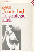 Le strategie fatali by Jean Baudrillard