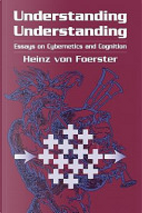 Understanding Understanding by Heinz Von Foerster