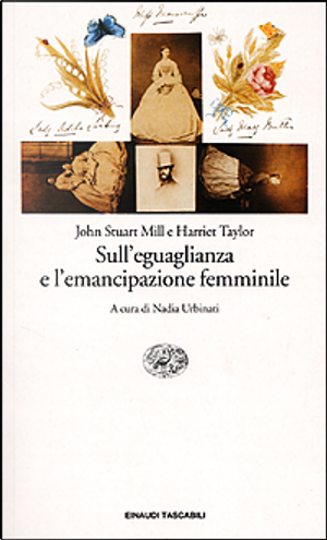 Sull'eguaglianza e l'emancipazione femminile by Harriet Taylor, John Stuart Mill
