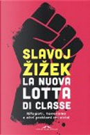 La nuova lotta di classe by Slavoj Zizek