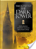 The Road to the Dark Tower by Bev Vincent