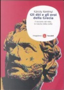 Gli dei e gli eroi della Grecia by Karl Kerényi