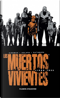 Los muertos vivientes, libro tres by Robert Kirkman