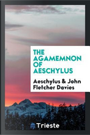 The Agamemnon of Aeschylus by Aeschylus
