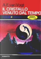 Il cristallo venuto dal tempo by Alfred Elton Van Vogt