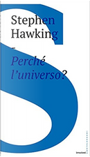 Perché l'universo? by Stephen Hawking