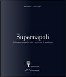 Supernapoli. Architettura per un'altra città. Ediz. italiana e inglese by Cherubino Gambardella