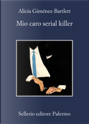 Mio caro serial killer by Alicia Gimenez-Bartlett