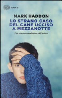 Lo strano caso del cane ucciso a mezzanotte by Mark Haddon