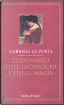 Dizionario dell'inconscio e della magia by Gabriele La Porta