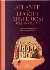 Atlante dei luoghi misteriosi dell'antichità by Francesco Bongiorni, Massimo Polidoro Atlante dei luoghi misteriosi dell'antichità by Francesco Bongiorni, Massimo Polidoro
