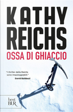 Ossa di ghiaccio by Kathy Reichs