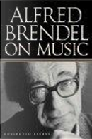 Alfred Brendel on Music by Alfred Brendel