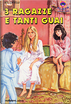 Tre ragazze e tanti guai by Maria Elisa Caselli, Malipiero, Hardcover