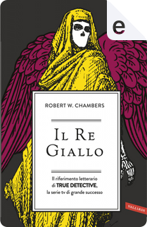Il re giallo by Robert W. Chambers
