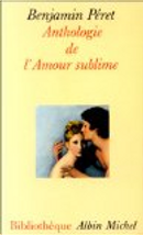 Anthologie de l'amour sublime by Benjamin Peret
