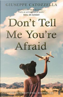 Don't Tell Me You're Afraid by Giuseppe Catozzella