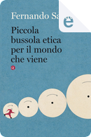 Piccola bussola etica per il mondo che viene by Fernando Savater