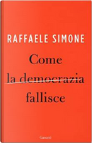 Come la democrazia fallisce by Raffaele Simone