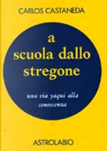 A scuola dallo stregone by Carlos Castaneda