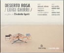 Deserto rosa by Aleksandr Sokurov, Antonio Scurati, Diego Marani, Elisabetta Sgarbi, Luigi Ghirri, Petros Markaris, Vittorio Sgarbi