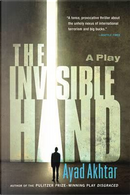 The Invisible Hand by Ayad Akhtar