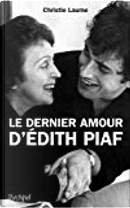 Le dernier amour d'Edith Piaf by Christie Laume