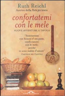 Confortatemi con le mele by Ruth Reichl