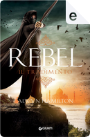 Rebel. Il tradimento by Alwyn Hamilton