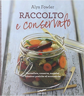 Raccolto e conservato by Alys Fowler