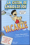 La guida di Charlie Joe alle vacanze by Tommy Greenwald