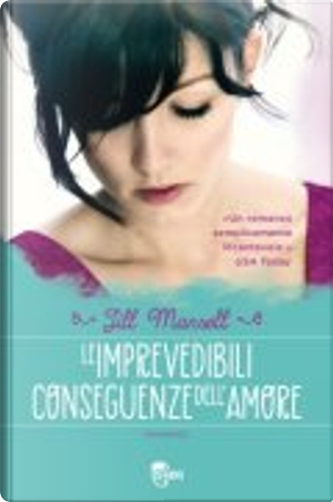 Le imprevedibili conseguenze dell'amore by Jill Mansell