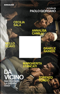 Da vicino by Annalisa Camilli, Cecilia Sala, Daniele Raineri, Lorenzo Tondo, Margherita Stancati, Nello Scavo