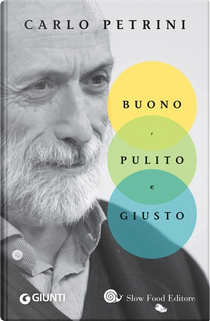 Buono, pulito e giusto by Carlo Petrini
