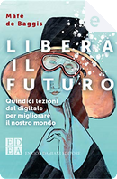 Libera il futuro by Mafe De Baggis