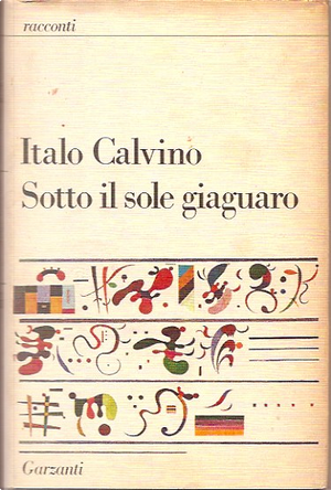 Sotto il sole giaguaro by Italo Calvino