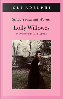 Lolly Willowes o l'amoroso cacciatore by Sylvia Townsend Warner