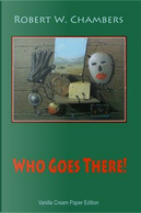 Who Goes There! by Robert W. Chambers