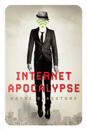 Internet Apocalypse by Wayne Gladstone