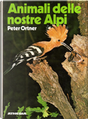 Animali delle nostre Alpi by Peter Ortner