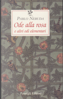 Ode alla rosa e altre odi elementari by Pablo Neruda
